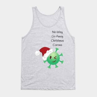 NO WAY GO AWAY CHRISTMAS CORONA Tank Top